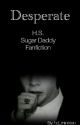 Desperate || Harry Styles Sugar Daddy Fanfiction  by harry_fics28