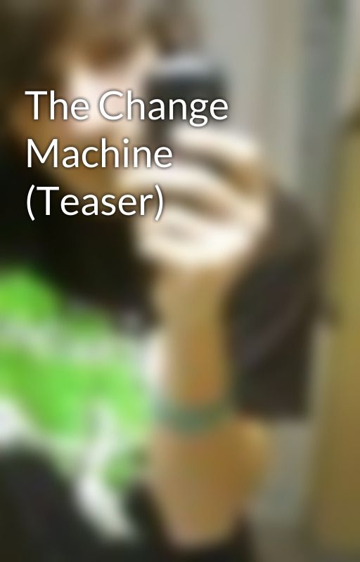 The Change Machine (Teaser) by JohnHicks0