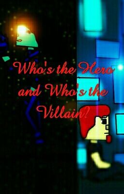 Who's the Hero and who's the Villian [COMPLETED] cover