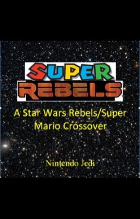 Super Rebels: A Star Wars Rebels/Super Mario Crossover by NintendoJedi