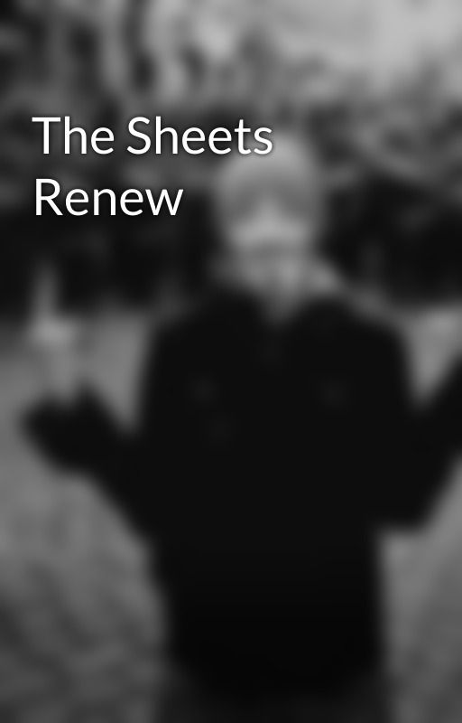 The Sheets Renew by EverTheLibertine