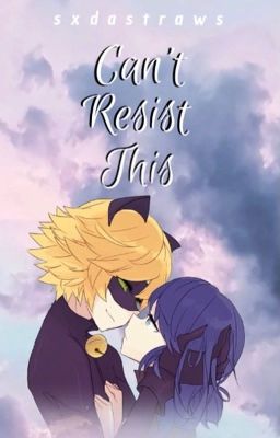 Can't Resist This || MariChat cover