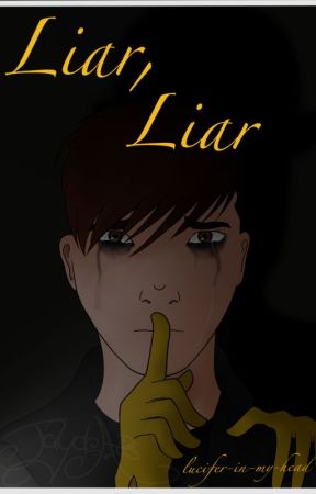 Liar, liar by lucifer-in-my-head