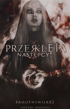  Następcy...- Przeklęta |ZAWIESZONE| by samotnywilk82