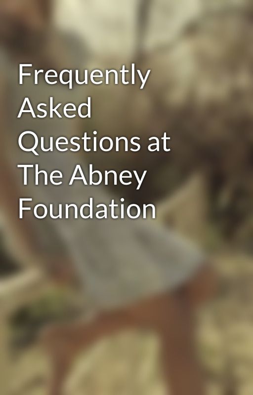 Frequently Asked Questions at The Abney Foundation by leanaweisz