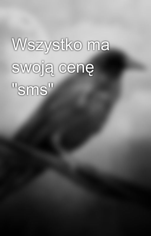 Wszystko ma swoją cenę "sms" by Black_raven_17