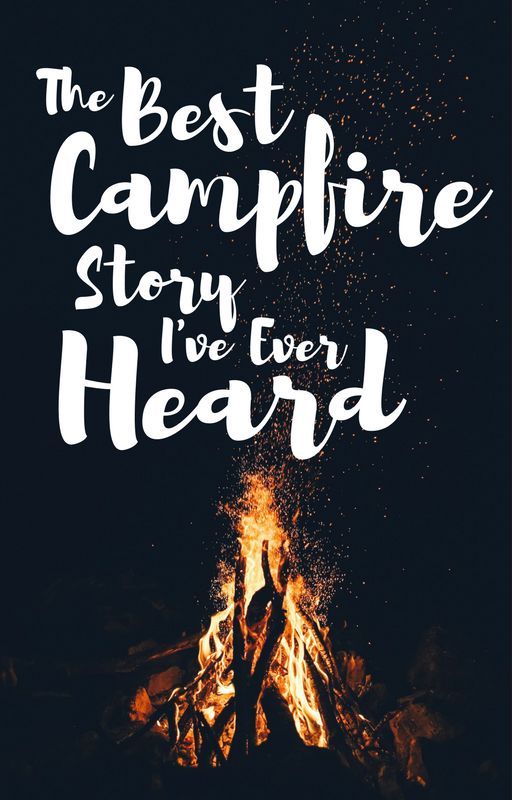 The Best Campfire Story I've Ever Heard - #MidnightSunMovie - 496 Words by BubblesTheBookworm