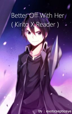 Better Off With Her ( Kirito X Reader ) cover