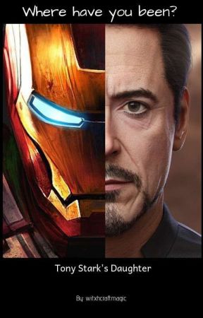 Where Have You Been? (Tony Stark's Daughter) by witxhcraftmagik