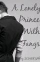 A Lonely Prince with Fangs (completed) by 2129887Hb