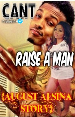 Can't Raise A Man {August Alsina story} cover