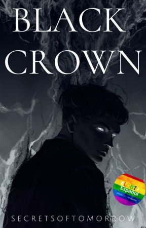 Black Crown [Finalizada] by Secretsoftomorrow