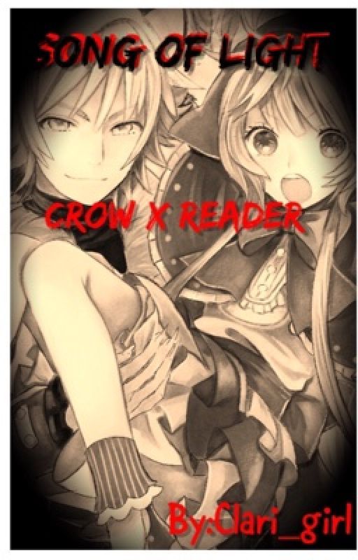 Song of light (Crow x Reader) by Clari_girl