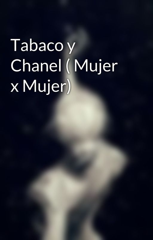 Tabaco y Chanel ( Mujer x Mujer) by NeyLombardi