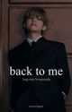 © back to me; kth | book #2 by euphorixgguk