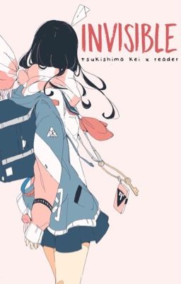 Invisible | Tsukishima Kei x Reader cover