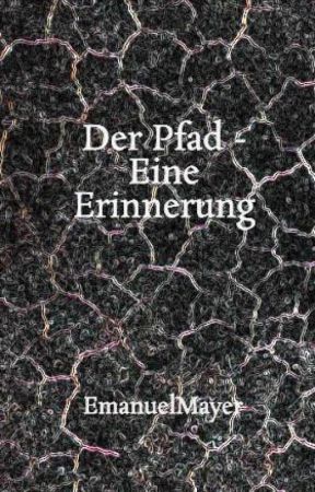 Der Pfad - Eine Erinnerung by EmanuelMayer