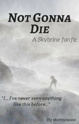 Not Gonna Die (A Skybrine Fanfic) cover