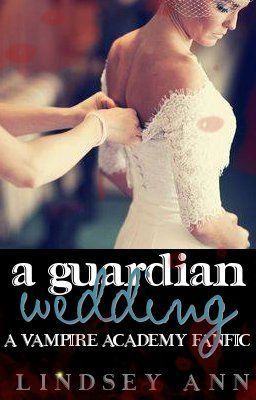 A Guardian Wedding - Vampire Academy Fan Fic cover