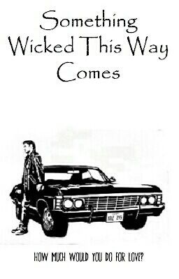 Something Wicked This Way Comes (Supernatural Fanfiction) cover