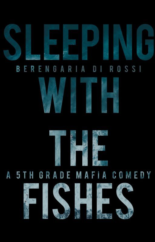 Sleeping with the Fishes: A 5th Grade Mafia Comedy by Di_Rossi