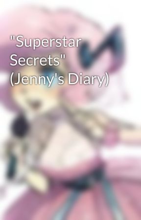 "Superstar Secrets" (Jenny's Diary) by -Jiggly-Puff-