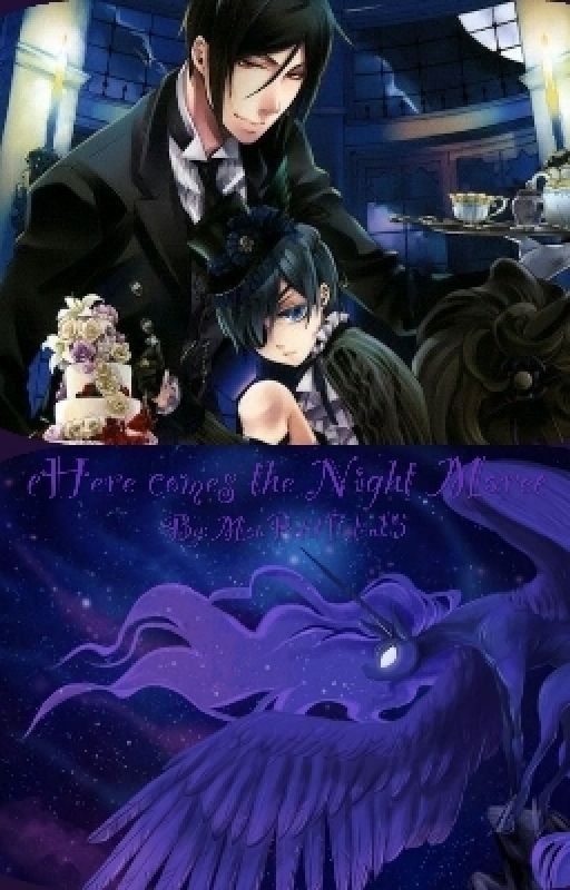 ~Here comes the Night Mare~(Mlp Princess Luna x Black Butler crossover) by ImmortalGemini2001