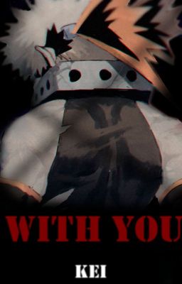 With You [Bakugou x Villain!Reader] cover