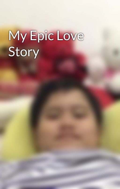 My Epic Love Story by Nano_Ganda