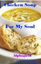 Chicken Soup for my Soul by alphagirl8