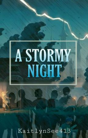 A Stormy Night by KaitlynSee413