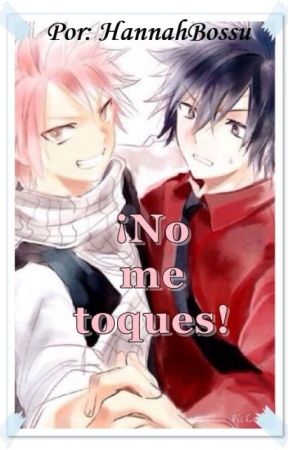 ¡No me toques! (Natsu x Gray) by HannahBossu