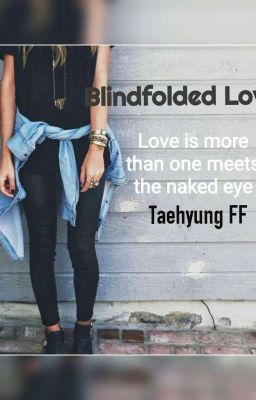 Blindfolded Love || Taehyung Fan Fiction cover