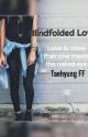 Blindfolded Love || Taehyung Fan Fiction by aiai_dreamy