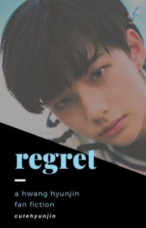 regret | hwang hyunjin by cutehyunjin