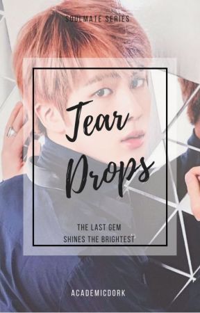 Tear Drops // Jin x reader: Soulmate Series by Academicdork