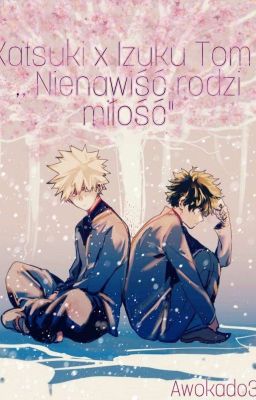 Katsuki x Izuku Tom 1 ,,Nienawiść Rodzi Miłość"ZAKOŃCZONA cover