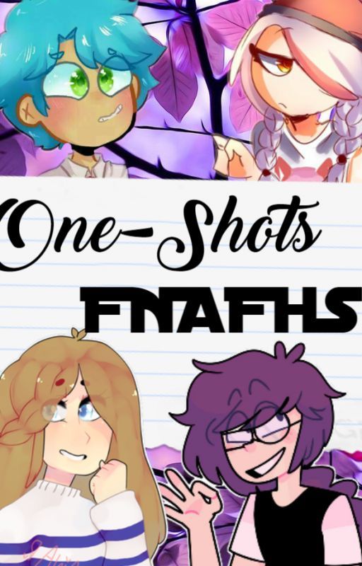 One - Shots || FNAFHS by -lalloreria