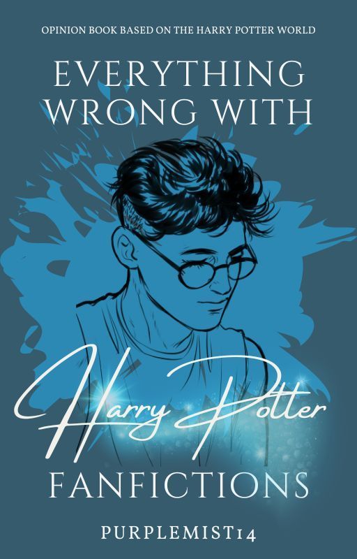 Everything Wrong With HARRY POTTER Fanfictions by Purplemist14