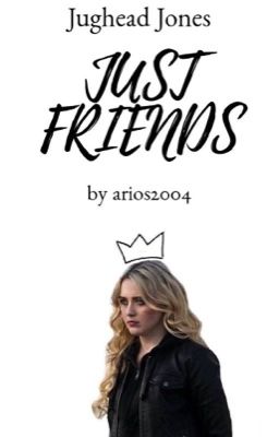 Just Friends ▻ Jughead Jones cover