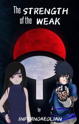 The Strength of the Weak {A Naruto Fanfiction} cover