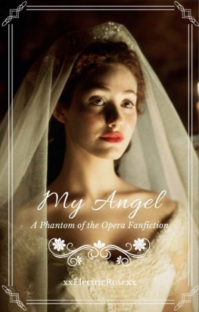 My Angel (Phantom of the Opera Fanfiction) by -phantomroses-