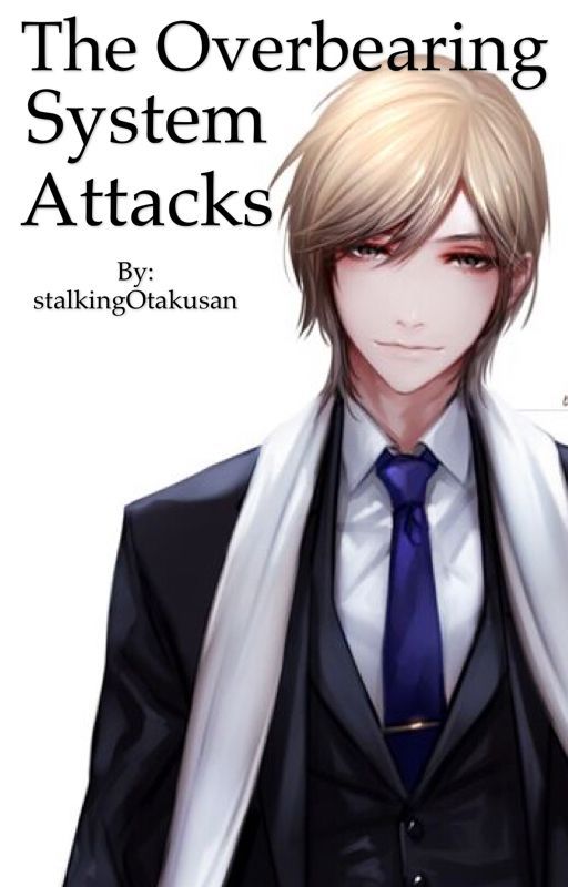 The Overbearing System Attacks by stalkingOtakusan