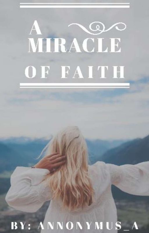 A Miracle Of Faith by AnonymusAuthor808