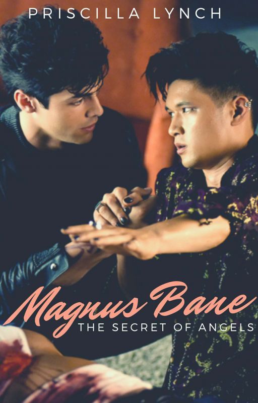 The Secret Of Angels // Magnus Bane ☆ by priscilla_lynch21