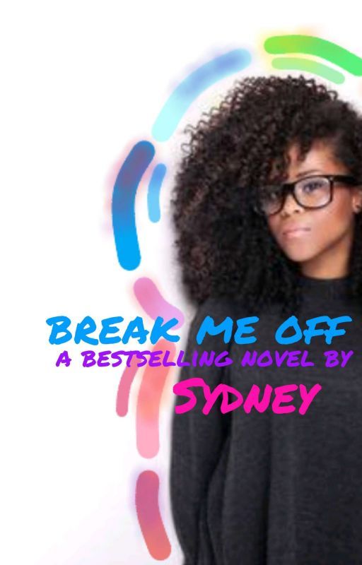 Break Me Off Coming To Kindle Soon by Sydne_y