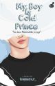 My boy Is Cold Prince [SUDAH  TERBIT]  by hananayajy_