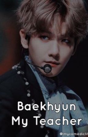 Baekhyun my teacher by MyComedicLife