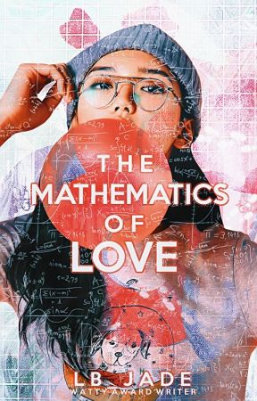 The Mathematics of Love ✔ by LB_Jade