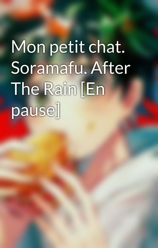 Mon petit chat. Soramafu. After The Rain [En pause] by YatoLeFreegan